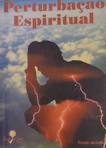 Perturbação Espiritual, Roque Jacintho, Editora Luz do Lar, 1996
