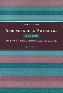 Aprendendo a Filosofar em 25 Lições, do Poço de Tales à Desconstrução de Derrida, Nicholas Fearn, Jorge Zahar Editor