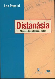 Distanásia, Até Quando Prolongar a Vida?, Leo Pessini, Edições Loyola