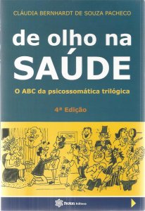 De Olho na Saúde, O Abc da Psicossomática Trilógica, Cláudia Bernhardt de Souza Pacheco