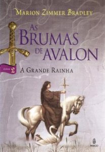 As Brumas de Avalon, A Grande Rainha, Marion Zimmer Bradley, Editora Imago