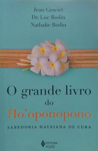 O Grande Livro do Ho'oponopono, Sabedoria Havaiana de Cura, Jean Graciet