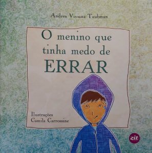 O Menino que Tinha Medo de Errar, Andrea Viviana Taubman, Editora Zit, Formato Grande