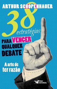 38 Estratégias para Vencer Qualquer Debate. A Arte de Ter Razão, Arthur Schopenhauer, Avis Rara, 2021