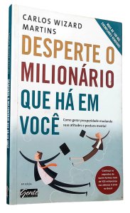 Desperte o Milionário que Há em Você, Carlos Wizard Martins, Editora Gente