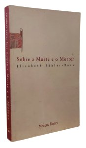 Sobre a Morte e o Morrer, Elisabeth Kubler-Ross, Editora Martins Fontes