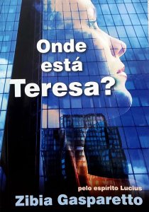 Onde Está Teresa? Zibia Gasparetto, Pelo Espírito Lucius
