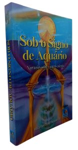 Sob o Signo de Aquário. Narrações Sobre Viagens Astrais, Roger Bottini Paranhos
