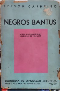 Negros Bantus. Notas de Ethnographia Religiosa e de Folk-Lore, Edison Carneiro, Edição 1937