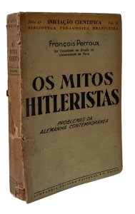 Os Mitos Hitleristas, Problemas da Alemanha Contemporânea, François Perroux, Edição de 1937, Companhia Editora Nacional