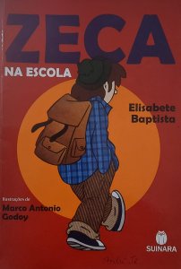 Zeca na Escola, Elisabete Baptista, Ilustrações de Marco Antonio Godoy