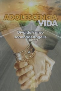 Adolescência e Vida, Divaldo Franco, Pelo Espírito Joanna de Angelis, Autografado