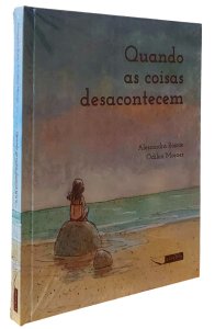 Quando as Coisas Desacontecem, Alessandra Roscoe, Odilon Moraes, Editora Gaivota