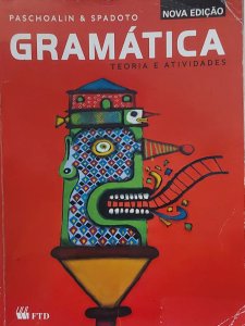 Gramática, Teoria e Atividades, Paschoalin, Spadoto, Editora FTD