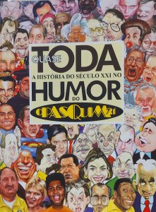 Quase Toda a História do Século Xxi no Humor do O Pasquim 21 , Angeli, Aroeira e Outros